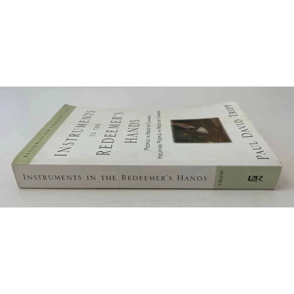 Instruments in the Redeemer's Hands: People in Need of Change Helping People...